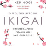 Ikigai: O Segredo Japonês Para Uma Vida Mais Longa