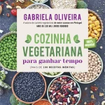 Cozinha Vegetariana para Ganhar Tempo