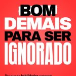 Bom Demais Para ser Ignorado