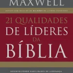 21 Qualidades de líderes na Bíblia