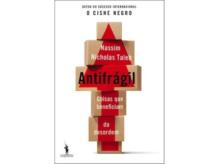 Antifrágil: Coisas que beneficiam da desordem