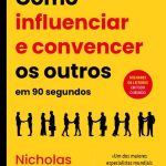Como Influenciar e Convencer os Outros em 90 Segundos