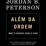 Além da Ordem: Mais 12 Regras para Vida